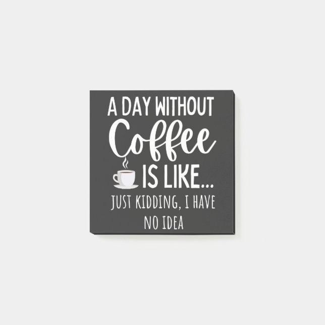 A Day Without Coffee Funny Coffee Lover Gift Post-it Notes (Front)