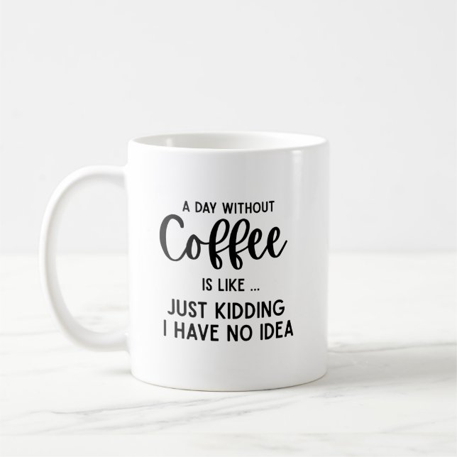 A Day Without Coffee, funny coffee  Mug (Left)