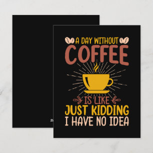 A Day Without Coffee Is Just Kidding Holiday Card