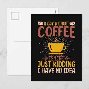 A Day Without Coffee Is Just Kidding Holiday Postcard