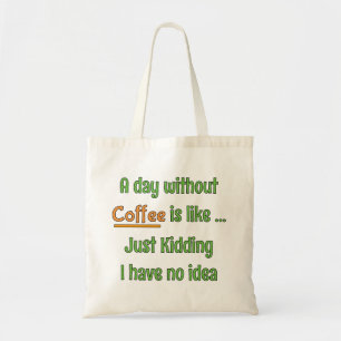 A day without Coffee T-Shirt Tote Bag