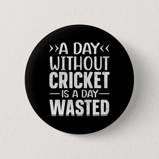 A Day Without Cricket Funny Cricket Player Cricket 2 Inch Round Button (Front)