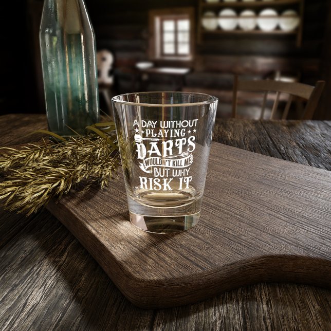 A Day Without Dart - Funny Dart Player Shot Glass (Creator Uploaded)