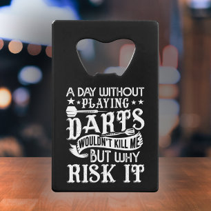 A Day Without Darts - Funny Dart Player Credit Card Bottle Opener