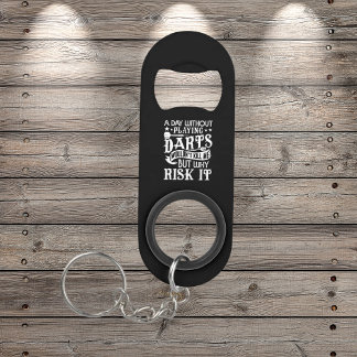 A Day Without Darts - Funny Dart Player Keychain Bottle Opener