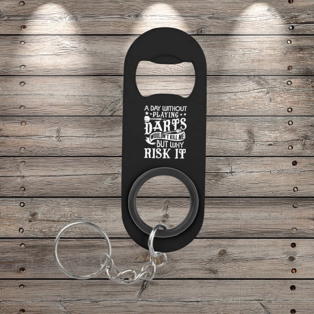 A Day Without Darts - Funny Dart Player Keychain Bottle Opener (Creator Uploaded)