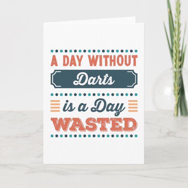 A Day without Darts is a day wasted Card (Front)