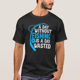 A Day without Fishing Fishers Fish   Fisherman Quo T-Shirt
