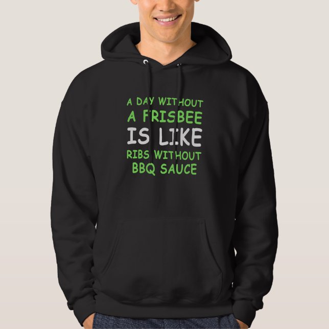 A Day Without Frisbee Golf & Ribs Hoodie (Front)