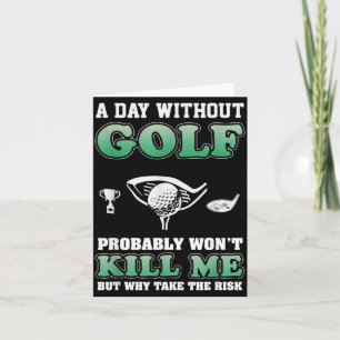 A Day Without Golf Funny Golf Saying Fathers Day Card