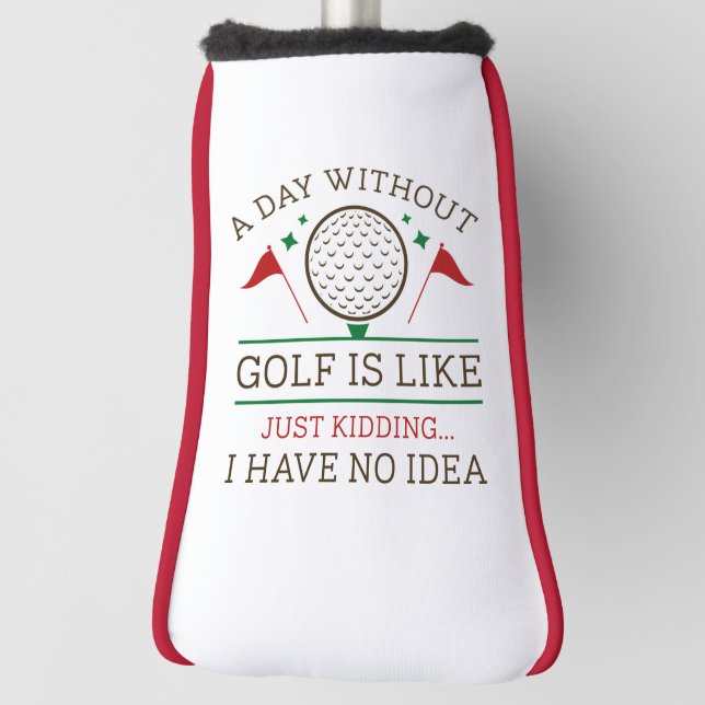 A Day Without Golf  Head Cover (Rotate 90)