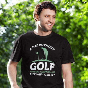 A Day Without Golf T-Shirt