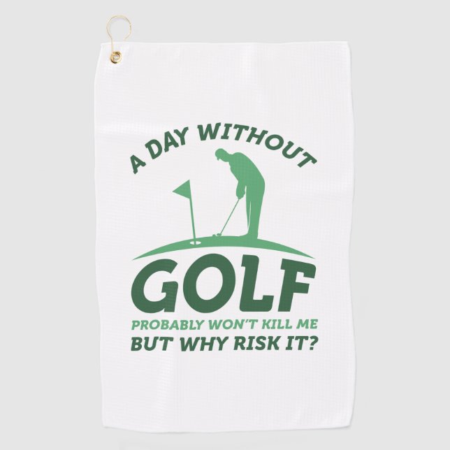 A Day Without Golf  Towel (Front)