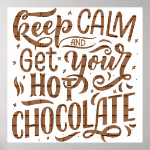 A day without hot chocolate is like just kidding poster