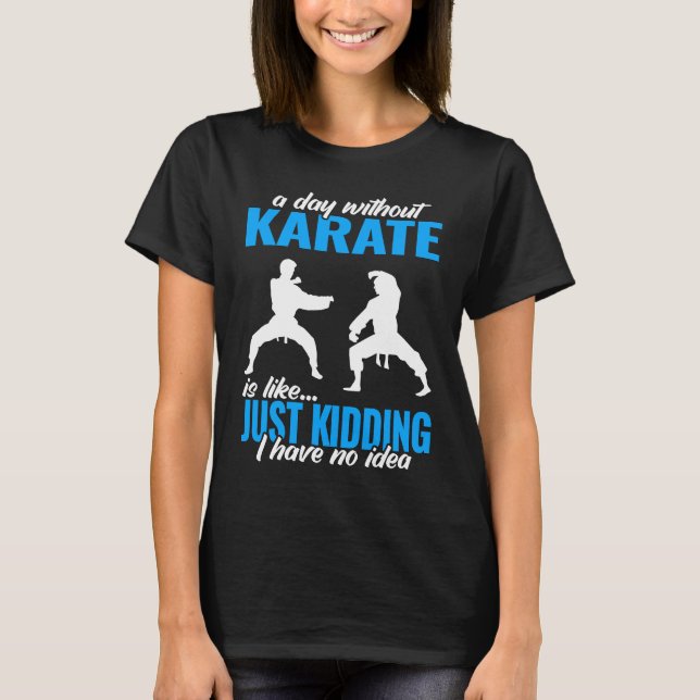 a day without karate fighter for men martial karat T-Shirt (Front)