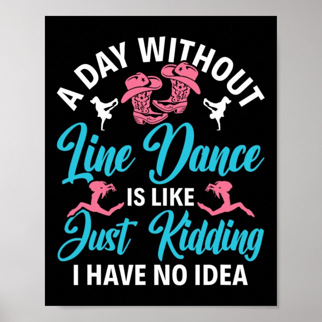 A Day Without Line Dance Funny Line Dancing Line D Poster (Front)