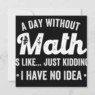 a day without math is like just kidding i have no save the date