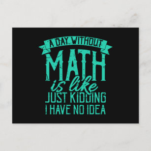 A Day Without Math Is Like Teacher Saying Math Postcard
