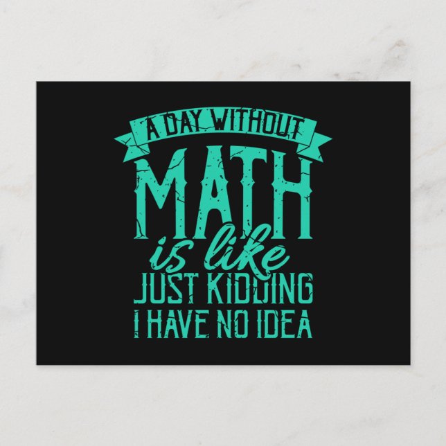 A Day Without Math Is Like Teacher Saying Math Postcard (Front)