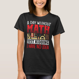 A Day Without Math Mathematician Math Teacher Stud T-Shirt