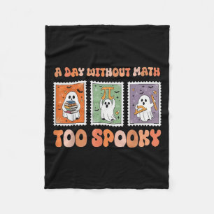 A Day Without Math Too Soky Ghost Math Lover Hallo Fleece Blanket