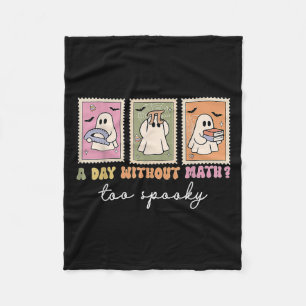A Day Without Math Too Soky Ghost Math Lovers Hall Fleece Blanket