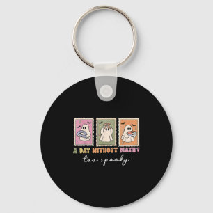 A Day Without Math Too Soky Ghost Math Lovers Hall Keychain
