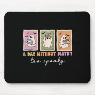 A Day Without Math Too Soky Ghost Math Lovers Hall Mouse Pad