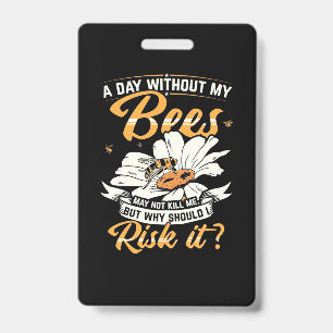 A Day Without My Bees Badge