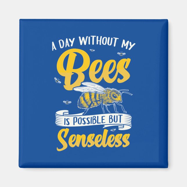 A Day Without My Bees Magnet (Front)