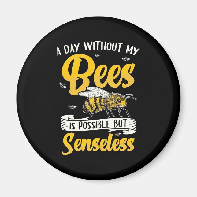 A Day Without My Bees Magnet (Front)