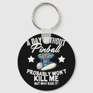 A Day Without Pinball Keychain
