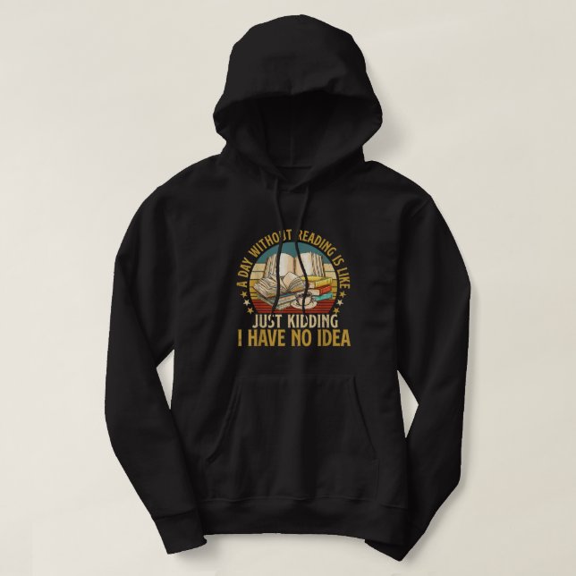 A Day Without Reading Funny Book Lover Book Nerd L Hoodie (Design Front)