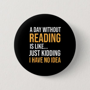 A day without reading is like book lovers library 2 inch round button