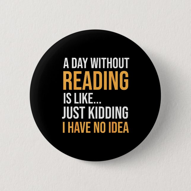 A day without reading is like book lovers library 2 inch round button (Front)