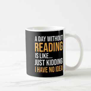 A day without reading is like book lovers library coffee mug