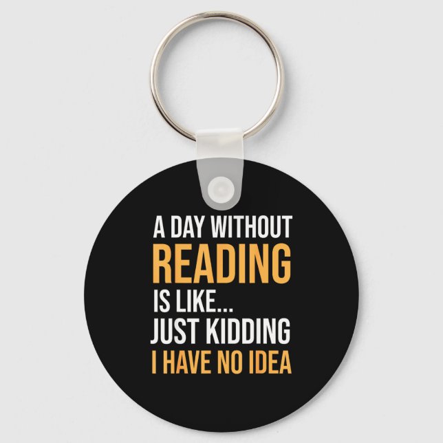 A day without reading is like book lovers library keychain (Front)
