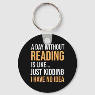 A Day Without Reading is Like Book Lovers Library Keychain