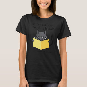 A day without reading is like   bookworm Cat Cozy T-Shirt