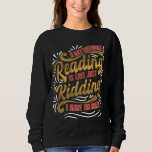 A Day Without Reading Is Like Funny Saying For Boo Sweatshirt