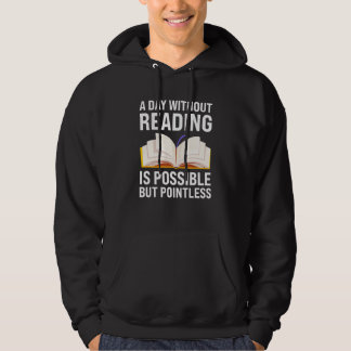 a day without reading is possible but pointless re hoodie