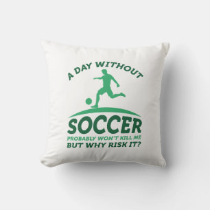 A Day Without Soccer Throw Pillow