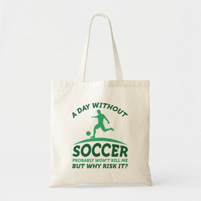 A Day Without Soccer Tote Bag (Front)