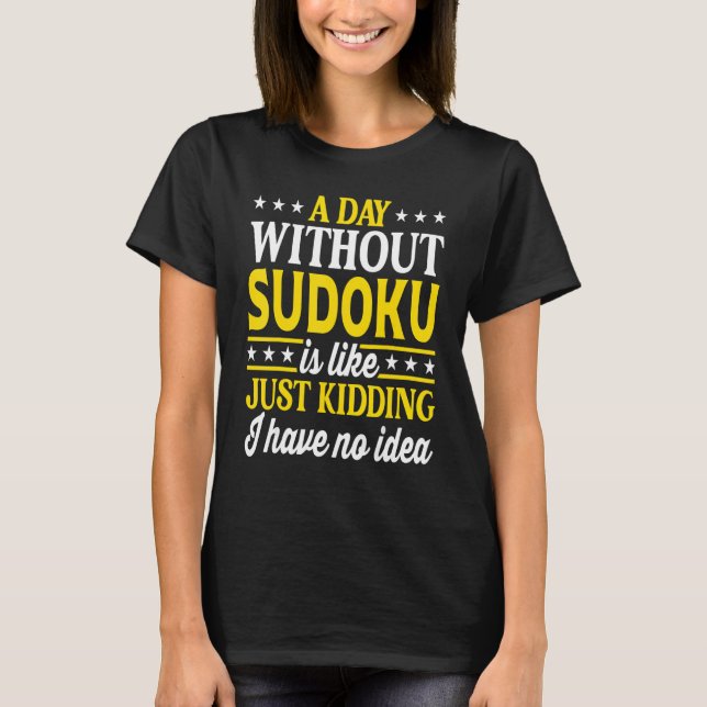 A Day Without Sudoku  Sudoku T-Shirt (Front)