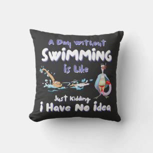 A Day Without Swimming Funny Throw Pillow