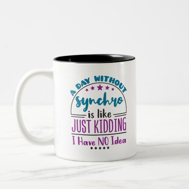 A Day Without Synchro Funny Synchronized Swimming Two-Tone Coffee Mug (Left)