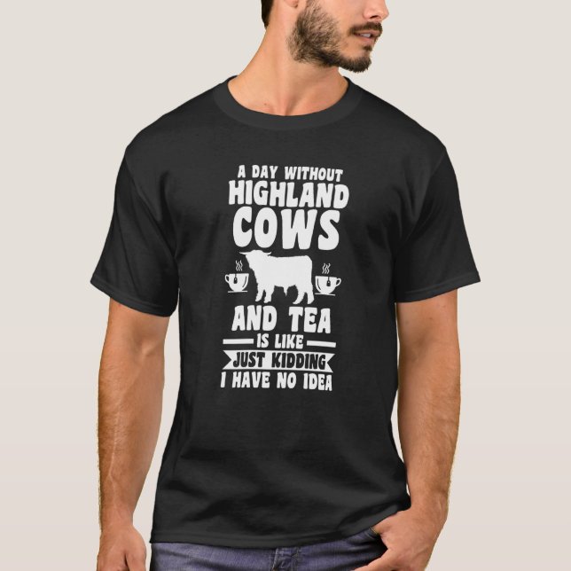 A Day Without Tea And Highland Cows T-Shirt (Front)