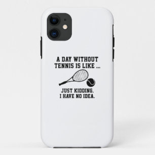 A Day Without Tennis iPhone 11 Case