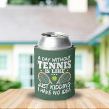 A Day Without Tennis Funny Quote Personalized