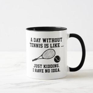 A Day Without Tennis Mug